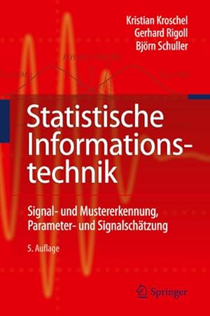 Bild des Verkufers fr Statistische Informationstechnik : Signal - und Mustererkennung, Parameter- und Signalschtzung zum Verkauf von AHA-BUCH GmbH