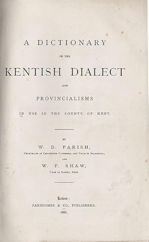 Immagine del venditore per A DICTIONARY OF THE KENTISH DIALECT AND PROVINCIALISMS IN USE IN THE COUNTY OF KENT. venduto da Marrins Bookshop