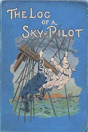 Imagen del vendedor de THE LOG OF A SKY PILOT. OR WORK AND ADVENTURE AROUND THE GOODWIN SANDS. a la venta por Marrins Bookshop