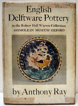 Immagine del venditore per ENGLISH DELFTWARE POTTERY IN THE ROBERT HALL WARREN COLLECTION, ASHMOLEAN MUSEUM, OXFORD With a preface by Nigel Warren. venduto da Marrins Bookshop