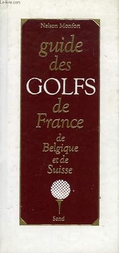 Seller image for GUIDE DES GOLFS DE FRANCE, DE BELGIQUE ET DE SUISSE for sale by Le-Livre