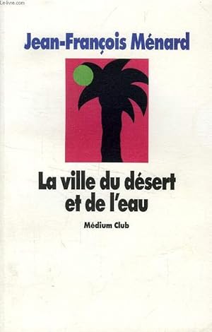Seller image for LA VILLE DU DESERT ET DE L'EAU for sale by Le-Livre