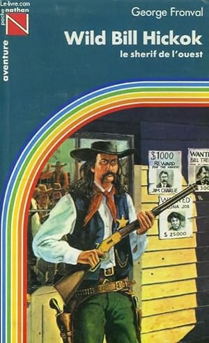 Image du vendeur pour WILD BILL HICKOK, LE SHERIF DE L'OUEST mis en vente par Le-Livre