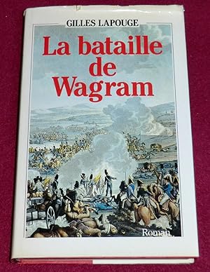 Bild des Verkufers fr LA BATAILLE DE WAGRAM zum Verkauf von LE BOUQUINISTE