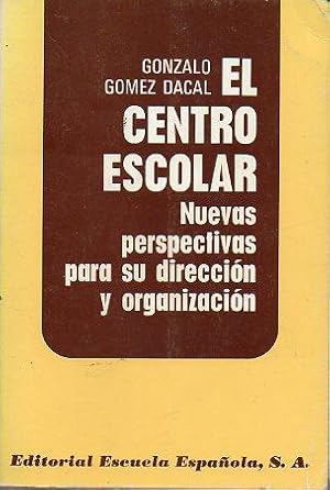 Imagen del vendedor de EL CENTRO ESCOLAR. Nuevas perspectivas para su direccin y organizacin. Trad. a la venta por angeles sancha libros