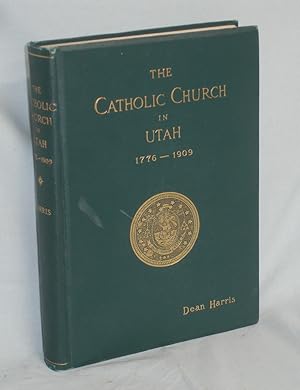 The Catholic Church in Utah Including an Exxposition of Catholic Faith