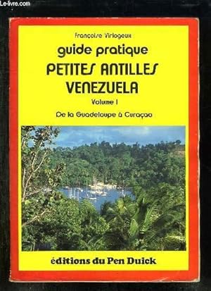 Imagen del vendedor de 2 TOMES. GUIDE PRATIQUE PETITES ANTILLES VENEZUELA VOLUME 1. DE .LA GUADELOUPE A CURACO. VOLUME 2 DE LA MARTINIQUE AUX ILES VIERGES. a la venta por Le-Livre