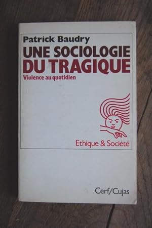 Image du vendeur pour Une sociologie du tragique - Violence au Quotidien mis en vente par Un livre en poche