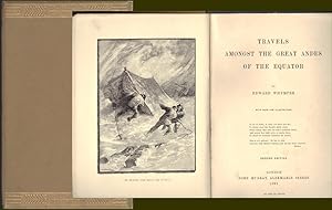 Travels amongst the Great Andes of the Equators. with maps and illustrations. Second edition