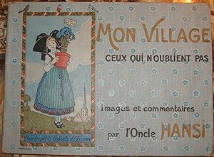 Seller image for MON VILLAGE. CEUX QUI N'OUBLIENT PAS. IMAGES ET COMMENTAIRES PAR L'ONCLE HANSI. for sale by Librairie du Chteau de Capens