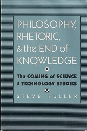 Seller image for Philosophy, Rhetoric, And The End Of Knowledge: The Coming Of Science And Technology Studies for sale by Jonathan Grobe Books