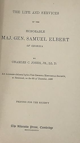 THE LIFE AND SERVICES OF THE HONORABLE MAJ. GEN. SAMUEL ELBERT OF GEORGIA