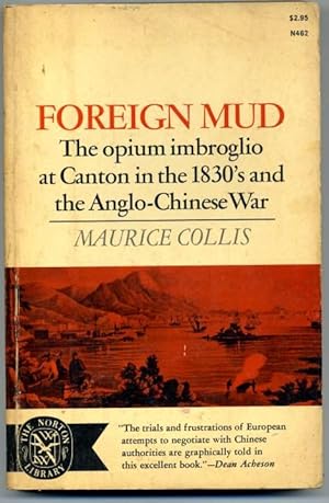 Seller image for Foreign Mud The Opium Embroglio at Canton in the 1830's and the Anglo-Chinese War for sale by HORSE BOOKS PLUS LLC