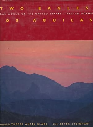 Seller image for Two eagles. The natural world of the United States - Mexico borderlands = Dos guilas. Text by Peter Steinhart. for sale by Fundus-Online GbR Borkert Schwarz Zerfa