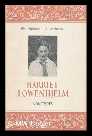 Seller image for Harriet Lowenhjelm / av Elsa Bjorkman-Goldschmidt [Language: Swedish] for sale by MW Books Ltd.