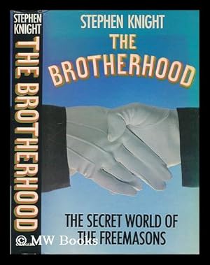 Seller image for The brotherhood : the secret world of the freemasons / Stephen Knight for sale by MW Books Ltd.