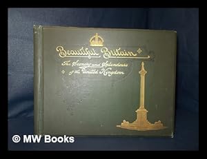 Seller image for Beautiful Britain : the scenery and the splendours of the United Kingdom ; views of our stately houses for sale by MW Books Ltd.