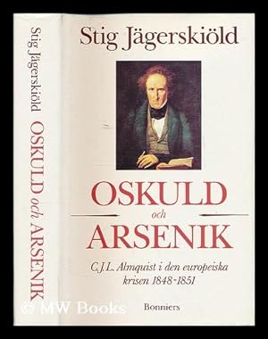 Seller image for Oskuld och arsenik : C.J.L. Almquist i den europeiska krisen 1848-1851 [Language: Swedish] for sale by MW Books Ltd.