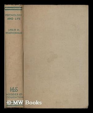 Seller image for Psychology and life / by Leslie D. Weatherhead . ; forewords by Sir Henry B. Brackenbury . and Dr. William Brown . for sale by MW Books Ltd.