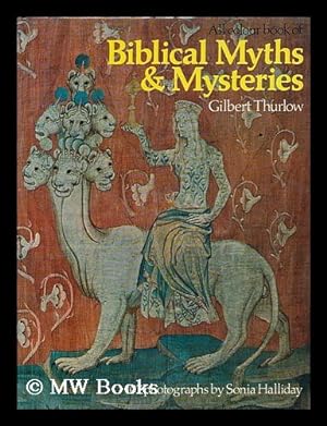 Seller image for All colour book of Biblical myths & mysteries / Gilbert Thurlow ; photographs by Sonia Halliday for sale by MW Books Ltd.