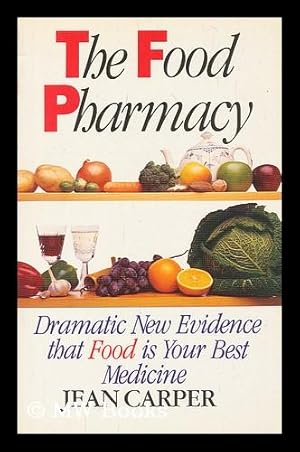 Immagine del venditore per The food pharmacy : dramatic new evidence that food is your best medicine / Jean Carper venduto da MW Books Ltd.