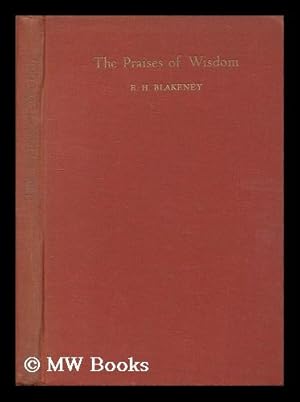 Seller image for The praises of Wisdom : being part I of the book of Wisdom / a revised translation with notes by E. H. Blakeney for sale by MW Books Ltd.