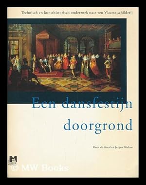 Immagine del venditore per Een dansfestijn doorgrond : technisch en kunsthistorisch onderzoek naar een Vlaams schilderij : Koninklijk Kabinet van Schilderijen Mauritshuis tentoonstelling, 11 december 1992-14 maart 1993 [Language: Dutch] venduto da MW Books Ltd.