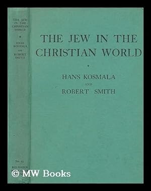 Immagine del venditore per The Jew in the Christian world / by Hans Kosmala and Robert Smith, B.D. venduto da MW Books Ltd.