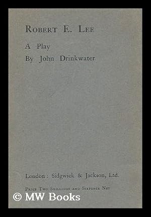 Seller image for Robert E. Lee : a play / by John Drinkwater for sale by MW Books Ltd.