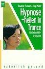 Hypnose - heilen in Trance. Ein Selbsthilfeprogramm. Heyne-Bücher : 8, Heyne-Ratgeber ; 5080 : Na...
