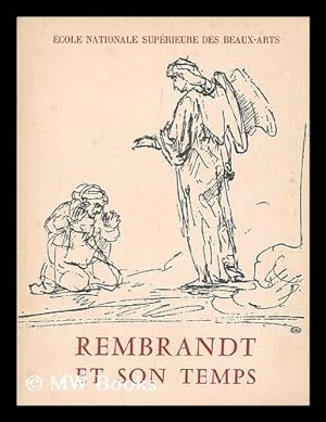 Seller image for Rembrandt et son temps : dessins et eaux-fortes de Rembrandt et d'autres maitres hollandais de XVIIe siecle conserves dans les collections de l'Ecole des beaux-arts for sale by MW Books