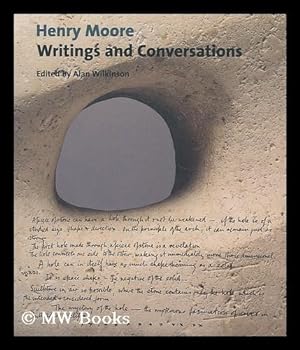 Seller image for Henry Moore : writings and conversations / edited and with an introduction by Alan Wilkinson for sale by MW Books