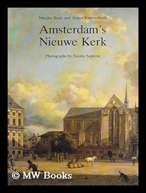 Bild des Verkufers fr Amsterdam's Nieuwe Kerk / by Marijke Beek and Ernest Kurpershoek ; photographs by Nicolas Sapieha zum Verkauf von MW Books
