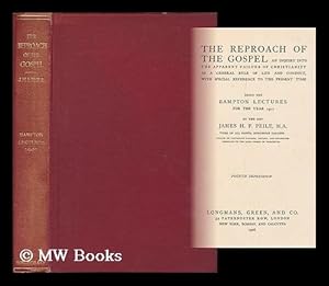 Image du vendeur pour The reproach of the gospel : an inquiry into the apparent failure of Christianity as a general rule of life and conduct, with special reference to the present time / being the Bampton lectures for the year 1907 by James H. F. Peile mis en vente par MW Books