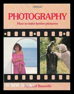 Seller image for Photography : how to take better pictures for sale by MW Books