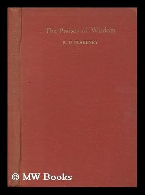 Seller image for The praises of Wisdom : being part I of the book of Wisdom / a revised translation with notes by E. H. Blakeney for sale by MW Books