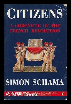 Bild des Verkufers fr Citizens : a chronicle of the French Revolution / Simon Schama zum Verkauf von MW Books