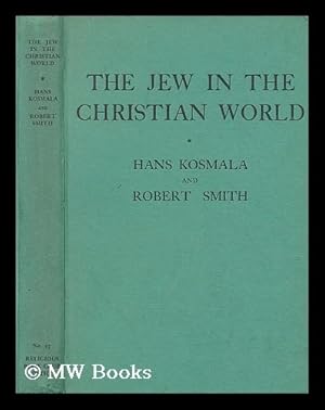 Immagine del venditore per The Jew in the Christian world / by Hans Kosmala and Robert Smith, B.D. venduto da MW Books