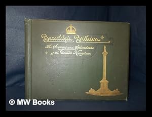 Seller image for Beautiful Britain : the scenery and the splendours of the United Kingdom ; views of our stately houses for sale by MW Books