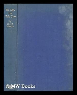 Seller image for We saw the Holy City : by Leslie Farmer for sale by MW Books