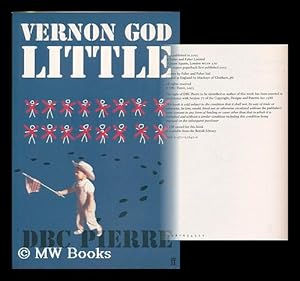 Imagen del vendedor de Vernon God Little : a 21st century comedy in the presence of death / D.B.C. Pierre a la venta por MW Books