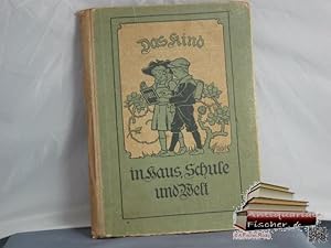 Imagen del vendedor de Das Kind in Haus, Schule und Welt : E. Lehr- u. Lesebuch i. Sinne d. Konzentrationsidee f. d. Gesamtgeb. d. 1. Schulunterrichts auf neuen Bahnen begr. Ludwig Friedrich Goebelbecker a la venta por Antiquariat-Fischer - Preise inkl. MWST