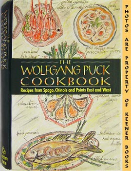 Immagine del venditore per The Wolfgang Puck Cookbook : Recipes From Spago, Chinois And Points East And West venduto da Keener Books (Member IOBA)