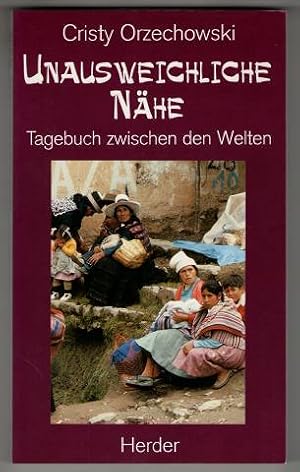 Unausweichliche Nähe : Tagebuch zwischen den Welten.