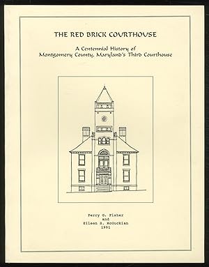 Bild des Verkufers fr The Red Brick Courthouse: A Centennial History of Montgomery County, Maryland's Third Courthouse zum Verkauf von Between the Covers-Rare Books, Inc. ABAA