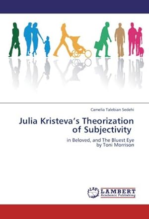 Seller image for Julia Kristeva's Theorization of Subjectivity : in Beloved, and The Bluest Eye by Toni Morrison for sale by AHA-BUCH GmbH