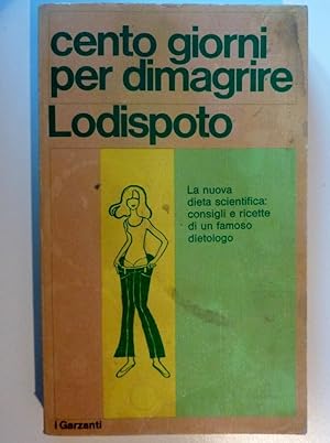 Bild des Verkufers fr CENTO GIORNI PER DIMAGRIRE - LODISPOTO. La Nuova Dioeta Scientifica: consigli e ricette di un famoso dietologo. Seconda Edizione: Marzo 1975" zum Verkauf von Historia, Regnum et Nobilia