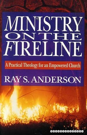 Immagine del venditore per MINISTRY ON THE FIRELINE a practical theology for an empowered church venduto da Pendleburys - the bookshop in the hills