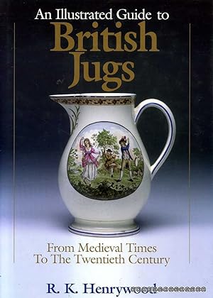 An Illustrated History of British Jugs : From Medieval Times to the Twentieth Century
