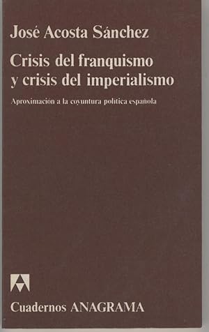 Imagen del vendedor de CRISIS DEL FRANQUISMO Y CRISIS DEL IMPERIALISMO. Aproximacin a la coyuntura politica espaola Cuadernos Anagrama. Serie: Documentos. Muy buen estado a la venta por Librera Hijazo